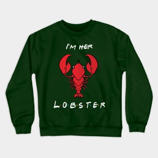 I'm Her Lobster Crewneck Sweatshirt